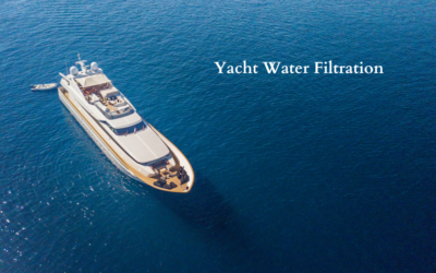 Yacht Water Filtration: Choosing the Right Filters for Clean Water